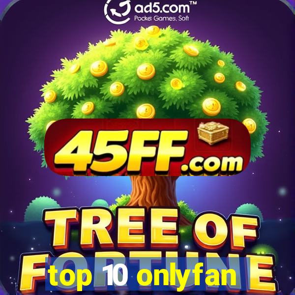 top 10 onlyfan